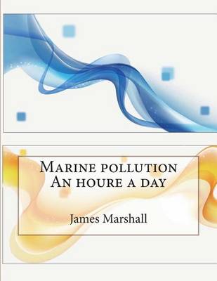 Book cover for Marine Pollution an Houre a Day