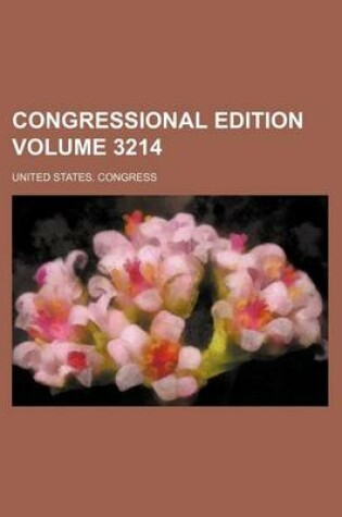 Cover of Congressional Edition Volume 3214