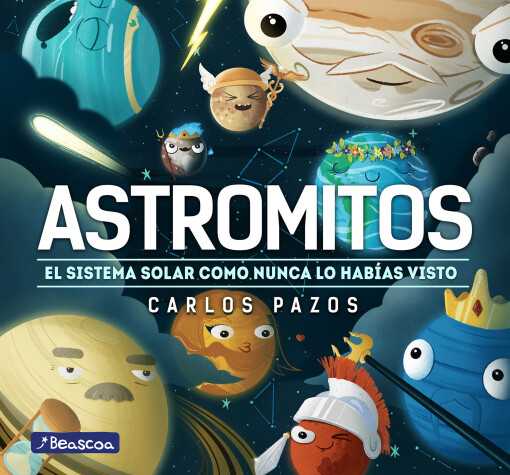 Book cover for Astromitos: el sistema solar como nunca antes lo habías visto / Astromyths: The Solar System Like You Have Never Seen It Before