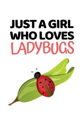 Cover of Just A Girl Who Loves Ladybugs