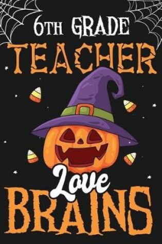 Cover of 6th Grade Teacher Love Brains