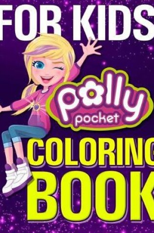 Cover of Polly Pocket Coloring Book for Kids