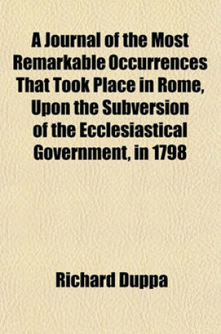 Cover of A Journal of the Most Remarkable Occurrences That Took Place in Rome, Upon the Subversion of the Ecclesiastical Government, in 1798