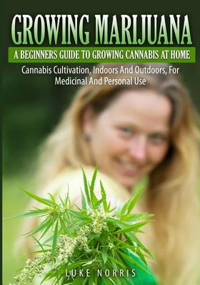 Book cover for Growing Marijuana - A Beginners Guide to Growing Cannabis at Home