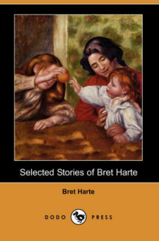 Cover of Selected Stories of Bret Harte (Dodo Press)