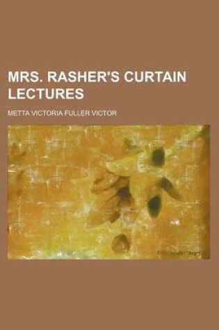 Cover of Mrs. Rasher's Curtain Lectures