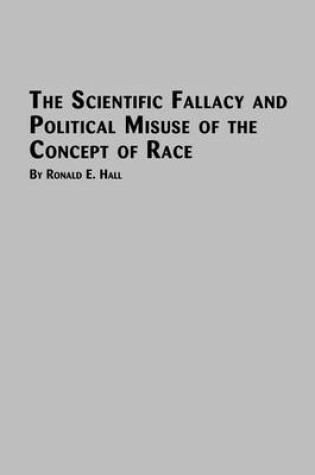 Cover of The Scientific Fallacy and Political Misuse of the Concept of Race