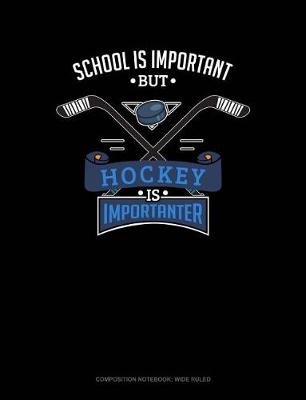 Cover of School Is Important But Hockey Is Importanter