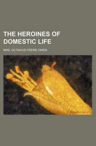 Cover of The Heroines of Domestic Life