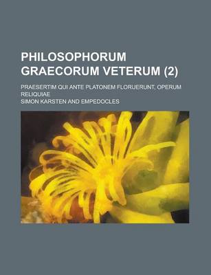 Book cover for Philosophorum Graecorum Veterum; Praesertim Qui Ante Platonem Floruerunt, Operum Reliquiae (2)