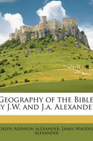 Cover of Geography of the Bible, by J.W. and J.A. Alexander