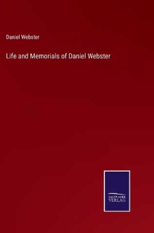 Cover of Life and Memorials of Daniel Webster