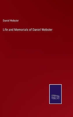 Book cover for Life and Memorials of Daniel Webster