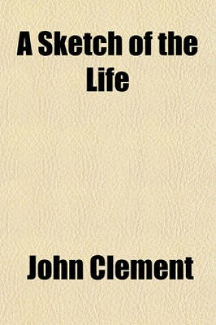 Cover of A Sketch of the Life