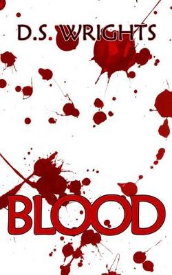 Blood by D S Wrights