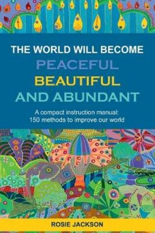 Cover of The World will become Peaceful, Beautiful and Abundant