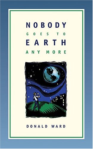 Book cover for Nobody Goes to Earth Any More