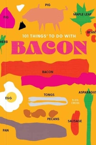 Cover of 101 Things to do with Bacon, new edition
