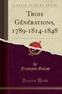 Book cover for Trois Générations, 1789-1814-1848 (Classic Reprint)