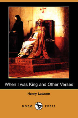 Cover of When I Was King and Other Verses (Dodo Press)