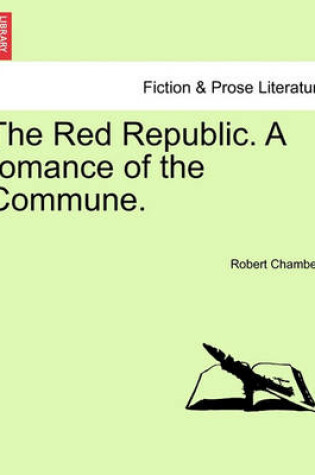 Cover of The Red Republic. a Romance of the Commune.