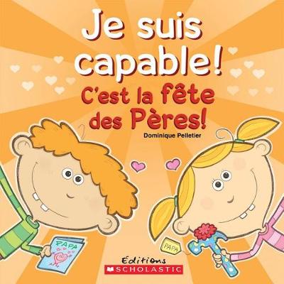 Book cover for Je Suis Capable! c'Est La F�te Des P�res!