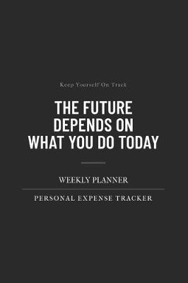 Book cover for The Future Depends On What You Do Today