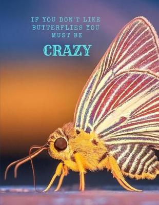 Book cover for If You Don't Like Butterflies You Must Be Crazy