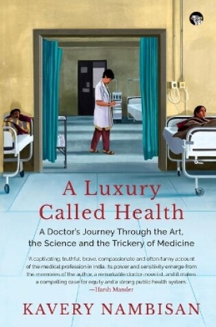 Cover of A Luxury Called Health a Doctor's Journey Through the Art, the Science and the Trickery of Medicine