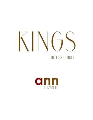 Book cover for Kings - The First Three - Ann Elizabeth