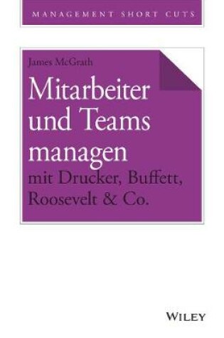 Cover of Mitarbeiter und Teams managen mit Drucker, Buffett, Roosevelt & Co.