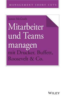 Book cover for Mitarbeiter und Teams managen mit Drucker, Buffett, Roosevelt & Co.