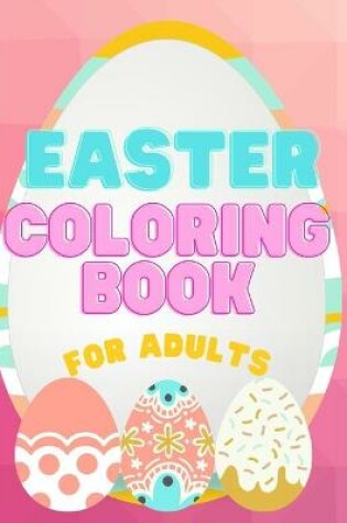 Cover of Easter Coloring Book For Adults