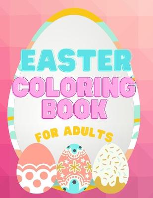 Book cover for Easter Coloring Book For Adults