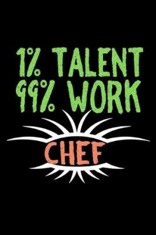 Cover of 1% talent/ 99% work. Chef