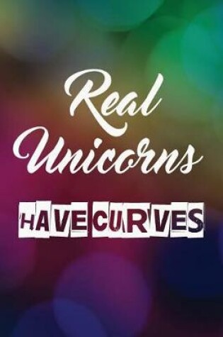 Cover of Real Unicorns Have Curves