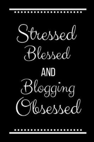 Cover of Stressed Blessed Blogging Obsessed