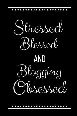 Book cover for Stressed Blessed Blogging Obsessed