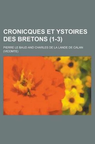 Cover of Cronicques Et Ystoires Des Bretons (1-3)