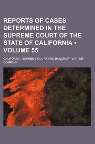 Cover of Reports of Cases Determined in the Supreme Court of the State of California (Volume 55)