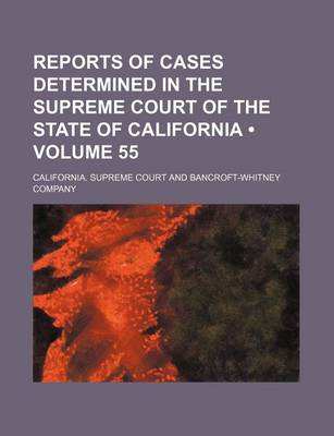 Book cover for Reports of Cases Determined in the Supreme Court of the State of California (Volume 55)