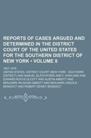 Cover of Reports of Cases Argued and Determined in the District Court of the United States for the Southern District of New York (Volume 8); 1827-1879