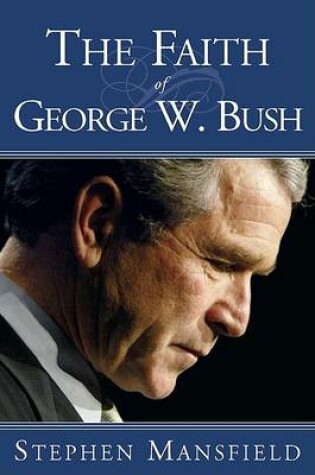 Cover of The Faith of George W. Bush