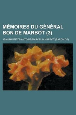 Cover of Memoires Du General Bon de Marbot (3)