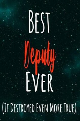 Cover of Best Deputy Ever (If Destroyed Even More True)