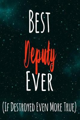 Book cover for Best Deputy Ever (If Destroyed Even More True)