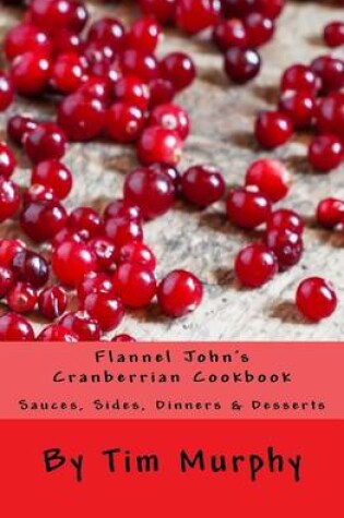 Cover of Flannel John's Cranberrian Cookbook