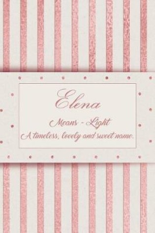 Cover of Elena, Means - Light, a Timeless, Lovely and Sweet Name.