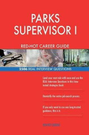 Cover of PARKS SUPERVISOR I RED-HOT Career Guide; 2506 REAL Interview Questions