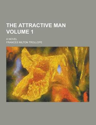 Book cover for The Attractive Man; A Novel Volume 1